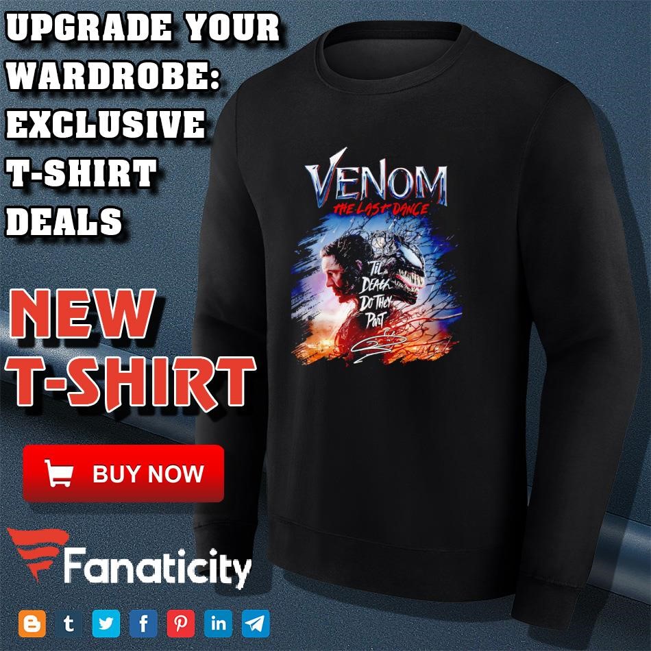 Venom the last dance 'til death do they part shirt, hoodie
