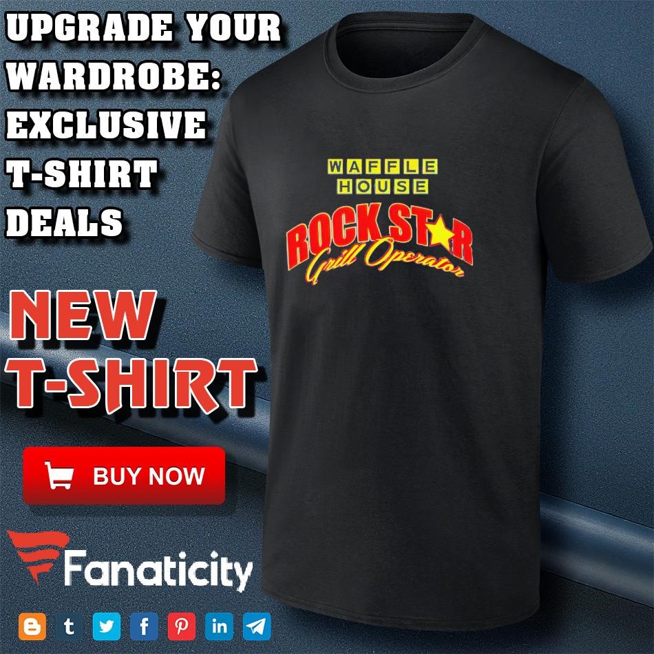 Waffle House Rockstar Grill Operator shirt, hoodie, sweater