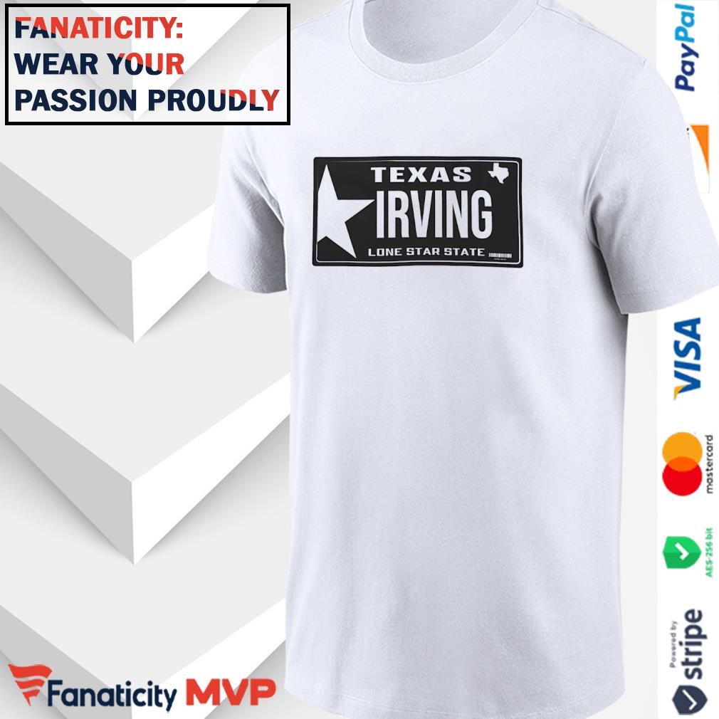Texas irving lone star state shirt, hoodie, sweater, long sleeve 