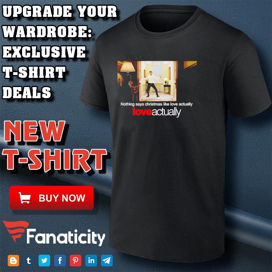 Hugh Grant Nothing Says Christmas Like Love Actually shirt, hoodie 