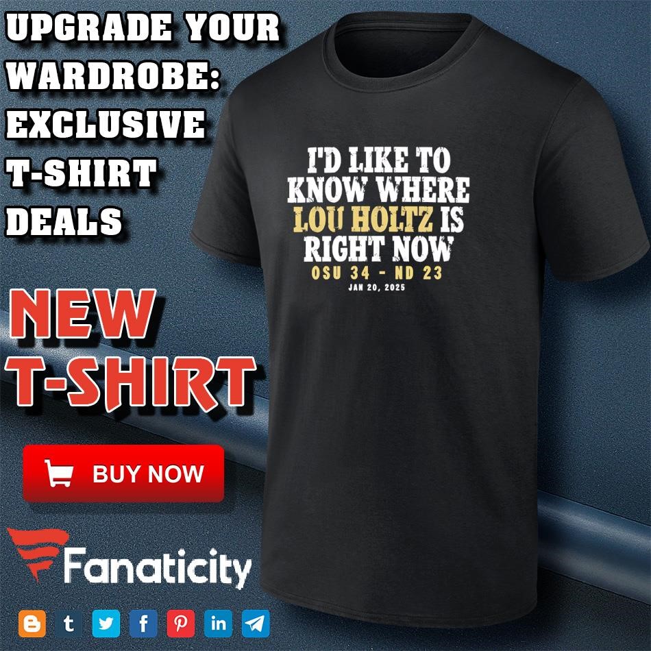 I'd like to know where lou holtz is right now 2025 shirt
