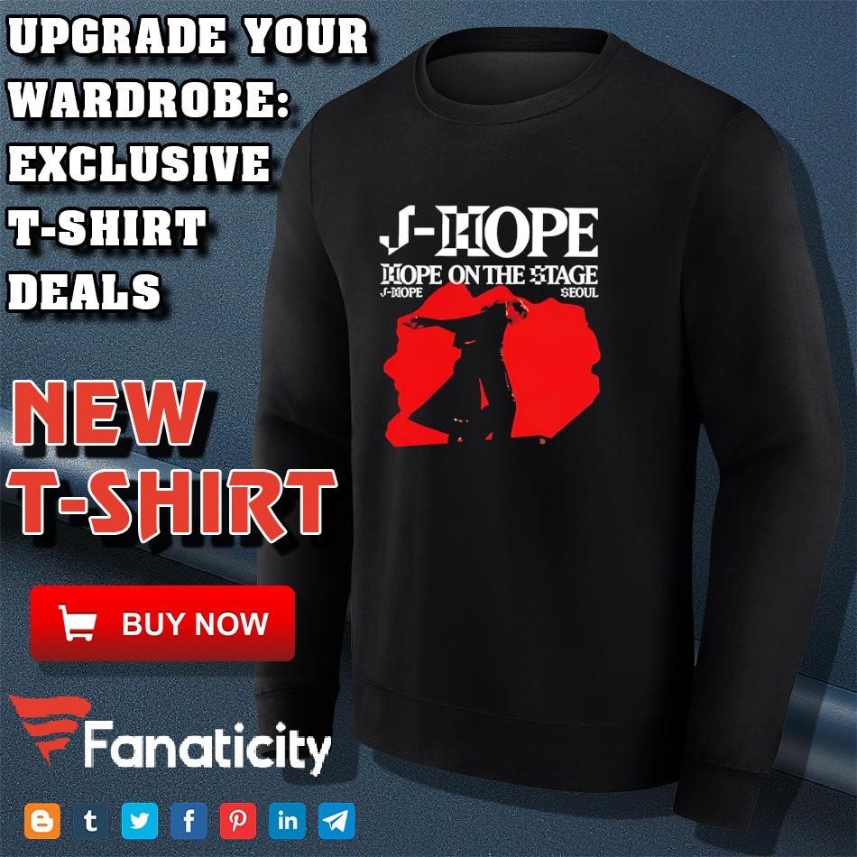 J hope hope on the stage shirt, hoodie, sweater, long sleeve