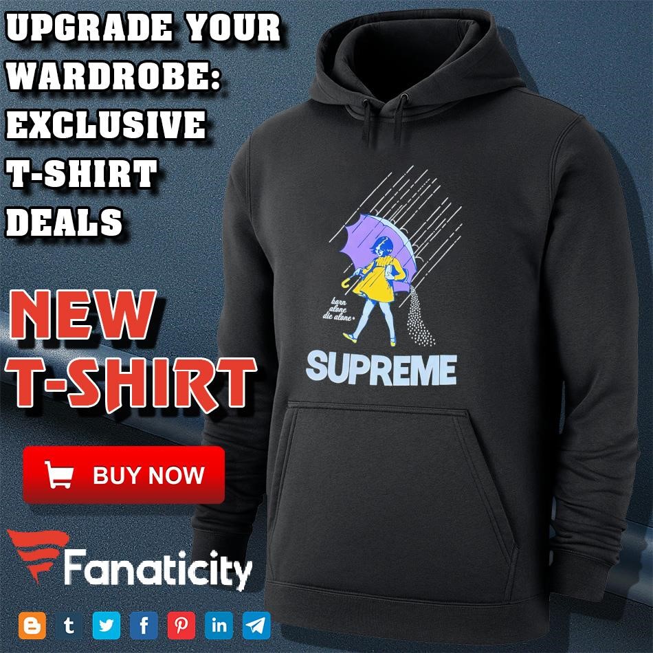 スケートボード SUPREME BORN ALONE DIE ALONE XL Supreme born alone die alone Morton salt shirt, hoodie