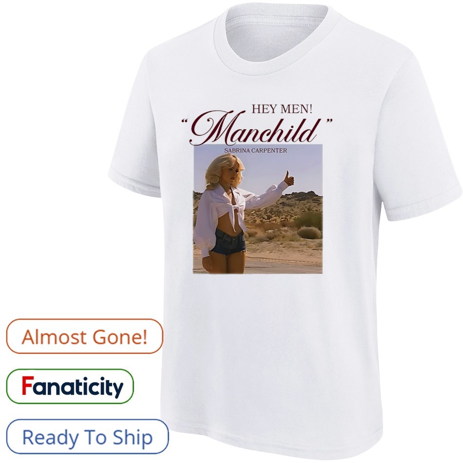 ミュージシャン sabrina carpenter manchild tee Hey Men Manchild Sabrina Carpenter shirt, hoodie, sweater