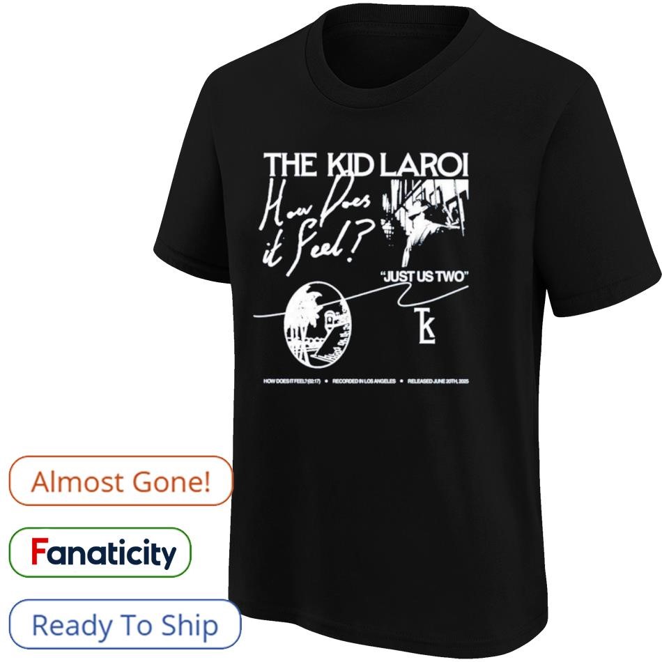 The Kid Laroi How Does It Feel Just Us Two Shirt, hoodie