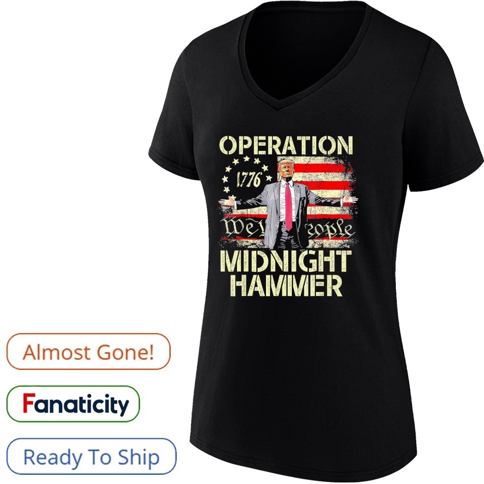 Trump operation midnight hammer 1776 vintage shirt, hoodie