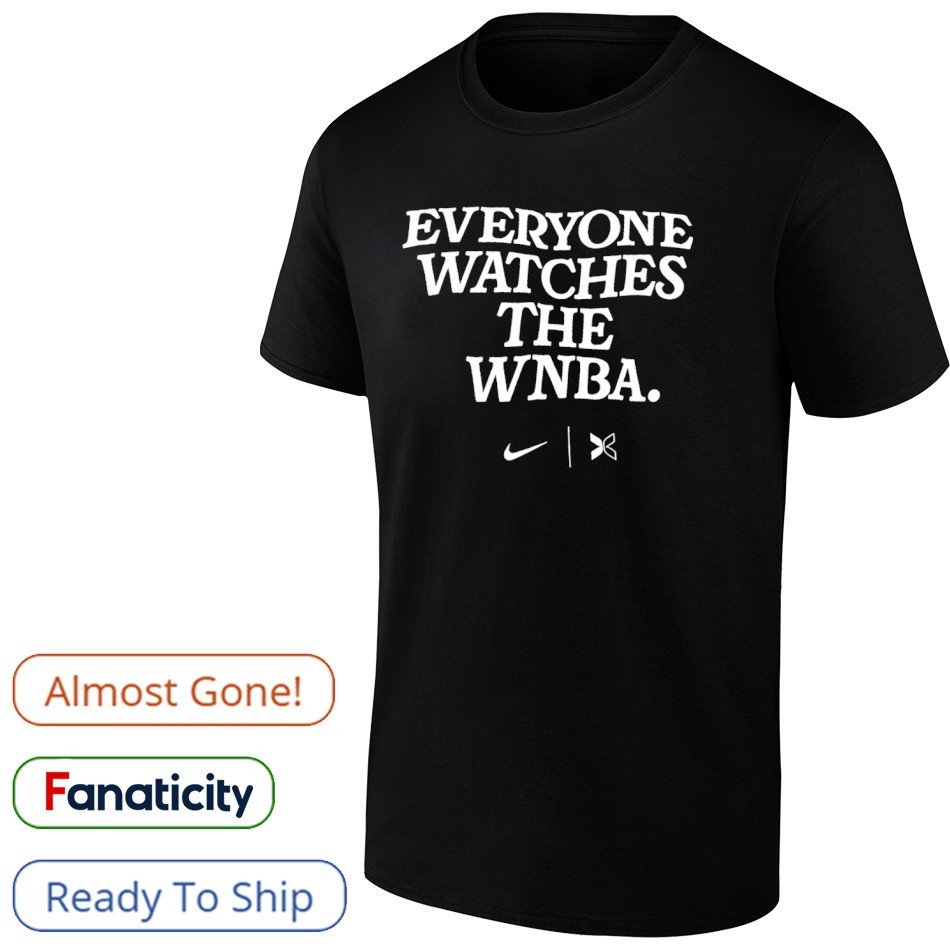 Everyone watches the WNBA shirt, hoodie, sweater, long