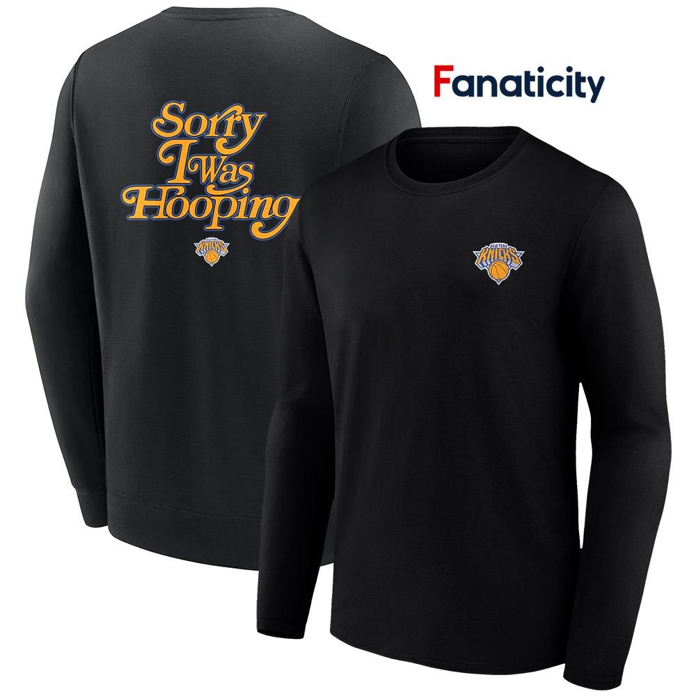 New York Knicks stadium essentials sorry I was hooping shirt