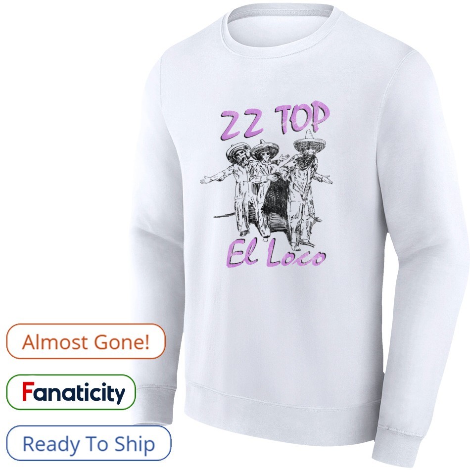 Zz Top El Loco New Shirt, hoodie, sweater, long sleeve and
